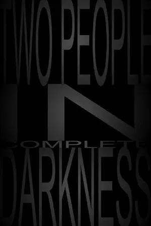 Two People in Complete Darkness