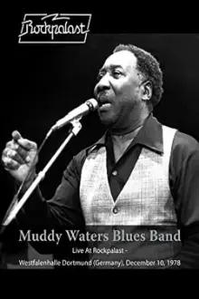 Muddy Waters Blues Band: Live At Rockpalast - Westfalenhalle Dortmund (Germany) - December 10 1978