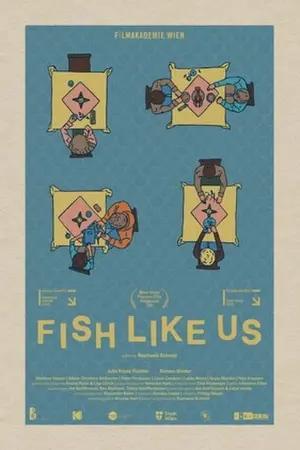 Fish Like Us