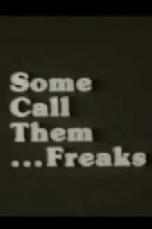 Some Call Them ... Freaks