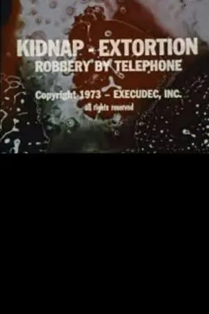 Kidnap - Extortion: Robbery By Telephone