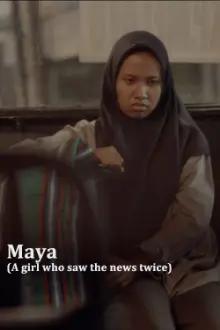 Maya (A Girl Who Saw the News Twice)