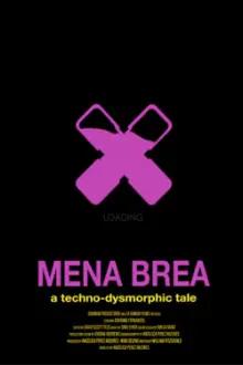 Mena Brea: A Techno-Dysmorphic Tale