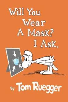 Will You Wear A Mask?  I Ask.
