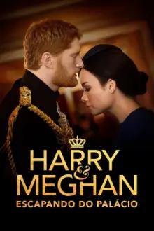 Harry e Meghan: Escapando do Palácio