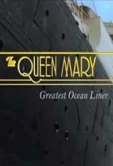 The Queen Mary: Greatest Ocean Liner