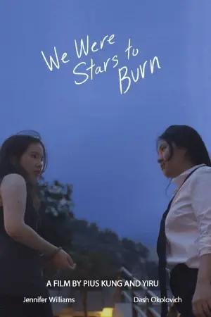 We Were Stars to Burn
