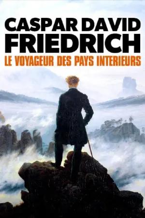 Caspar David Friedrich - Wanderer zwischen den Welten