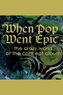 When Pop Went Epic: The Crazy World Of The Concept Album