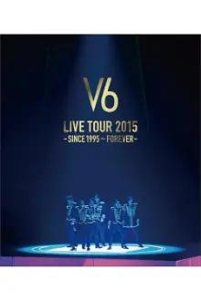 V6 LIVE TOUR 2015 -SINCE 1995〜FOREVER-