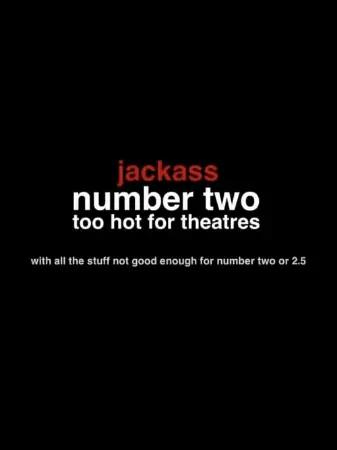 Jackass Number Two: Too Hot for Theaters