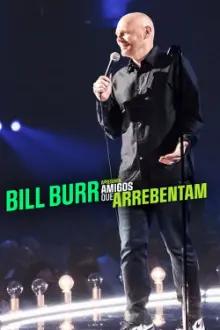 Bill Burr Apresenta: Amigos que Arrebentam