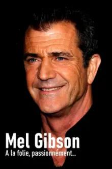 Mel Gibson: A Tormented Soul