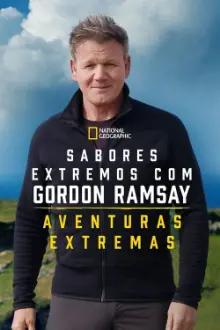 Sabores Extremos com Gordon Ramsay: Aventuras Extremas
