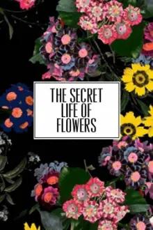 The Secret Life of Flowers