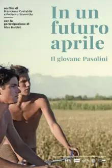 In un futuro aprile: Il giovane Pasolini