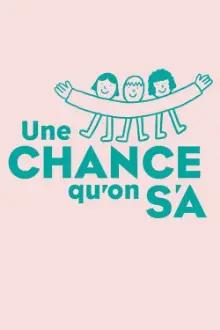 Une chance qu'on s'a