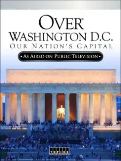 Over Washington D.C.: Our Nation's Capital