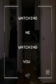 WATCHING ME WATCHING YOU