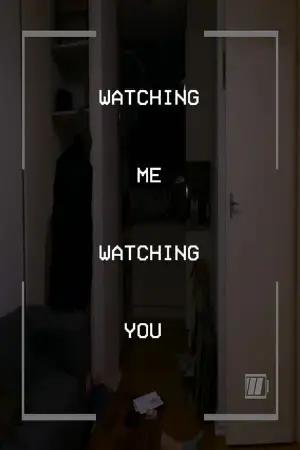 WATCHING ME WATCHING YOU