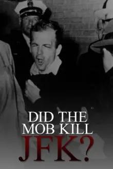 Did the Mob Kill JFK?