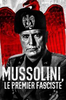 Mussolini o Primeiro Facista