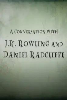 A Conversation with J.K. Rowling and Daniel Radcliffe