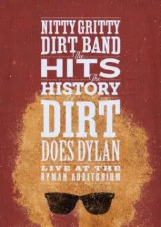 Nitty Gritty Dirt Band: The Hits, the History & Dirt Does Dylan