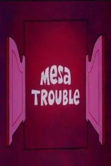 Mesa Trouble