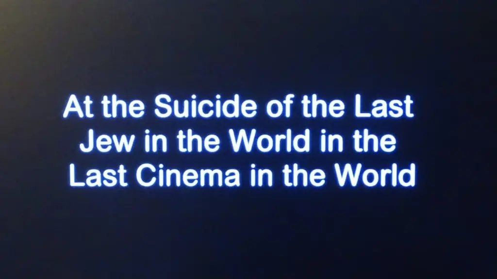 At the Suicide of the Last Jew in the World in the Last Cinema in the World