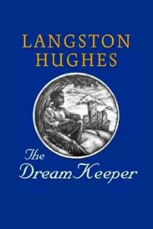 Langston Hughes: The Dream Keeper