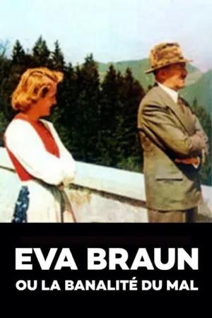 Eva Braun or the Banality of Evil