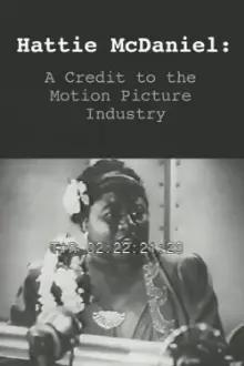 Hattie McDaniel: or A Credit to the Motion Picture Industry
