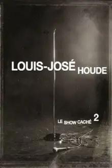 Louis-José Houde : Le show caché 2