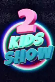 2 Kids Show