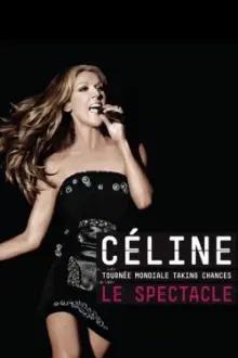 Céline Dion : Taking Chances World Tour - Le spectacle