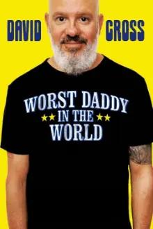 David Cross: Worst Daddy in the World
