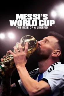 A Copa do Mundo de Messi - A Ascensão da Lenda