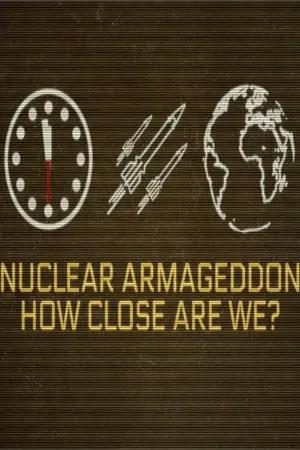 Nuclear Armageddon: How Close Are We?
