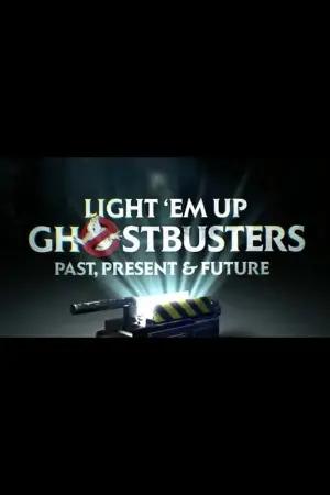 Light ‘Em Up! Ghostbusters Past, Present & Future